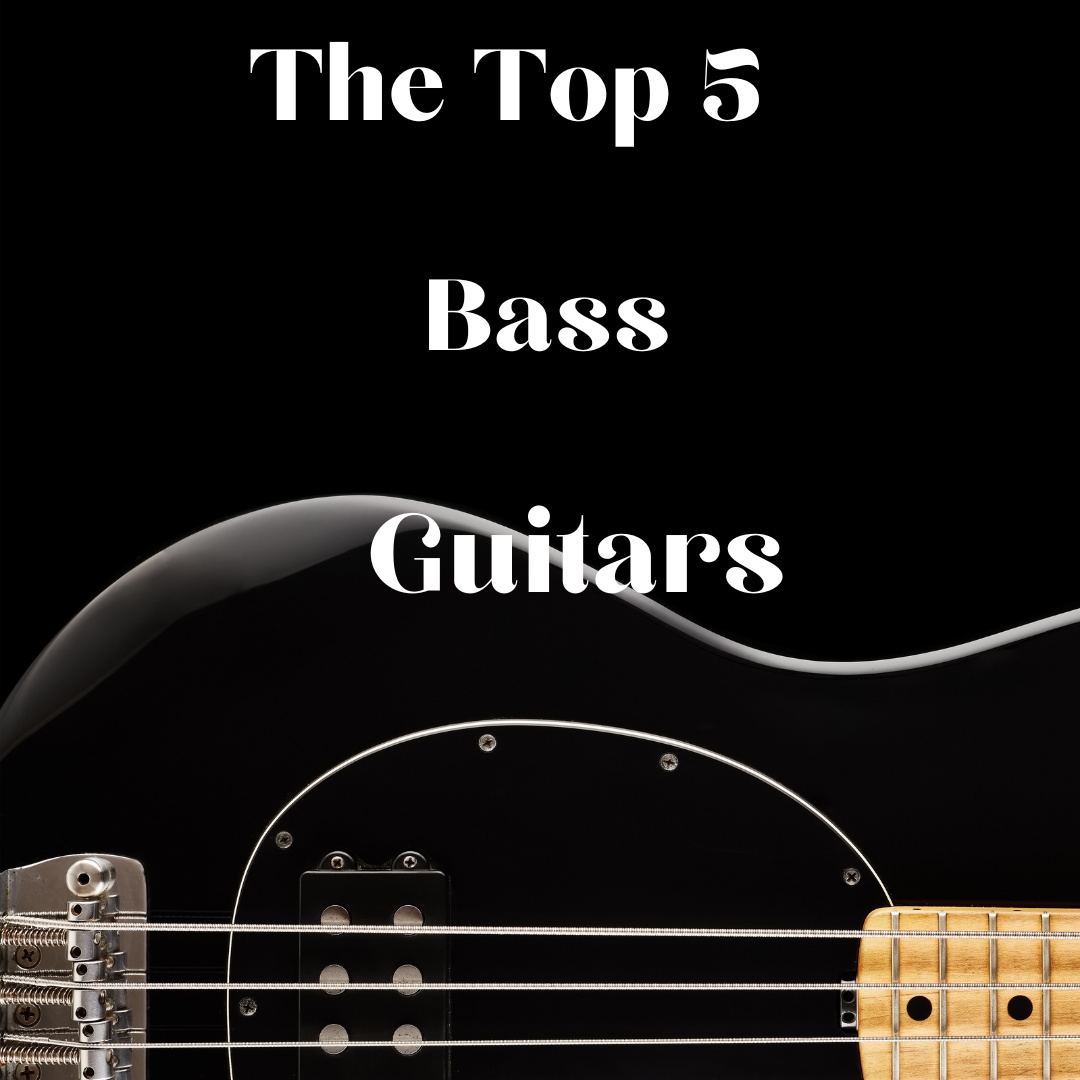 The Top 5 Bass Guitars