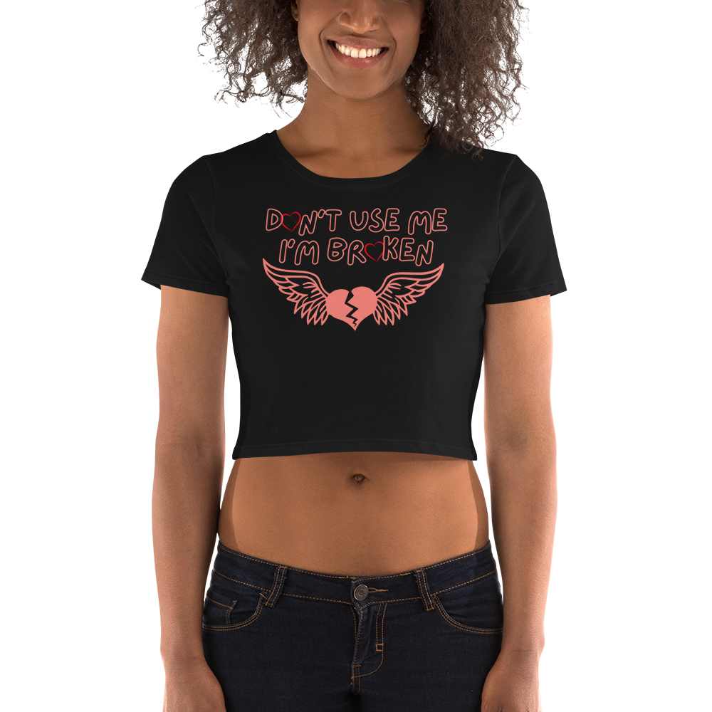 Don't use Me I'm Broken Women’s Crop Tee