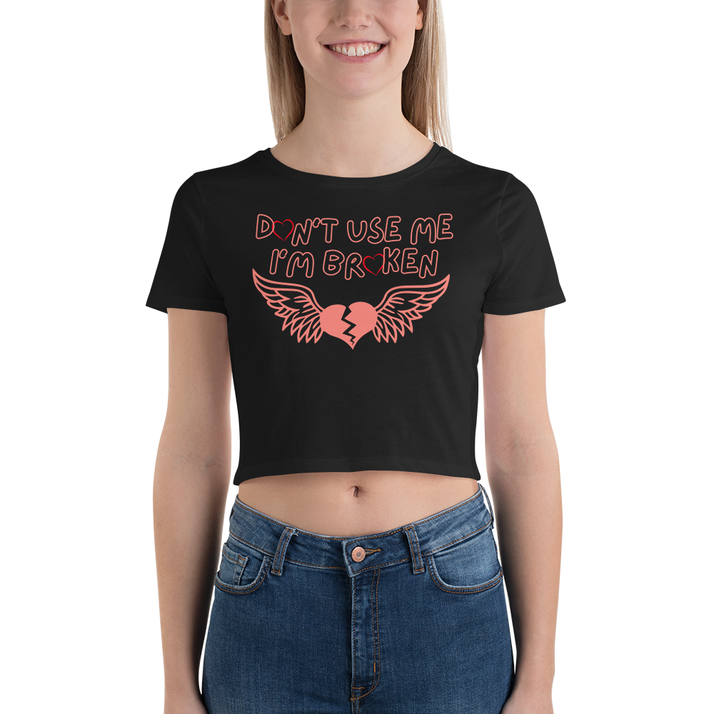 Don't use Me I'm Broken Women’s Crop Tee