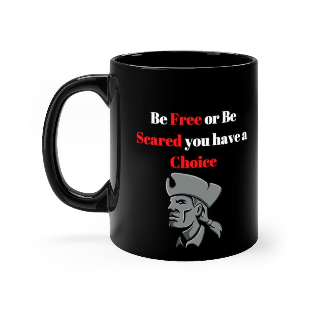 Be Free or be Scared Black mug 11oz - Domino Zee