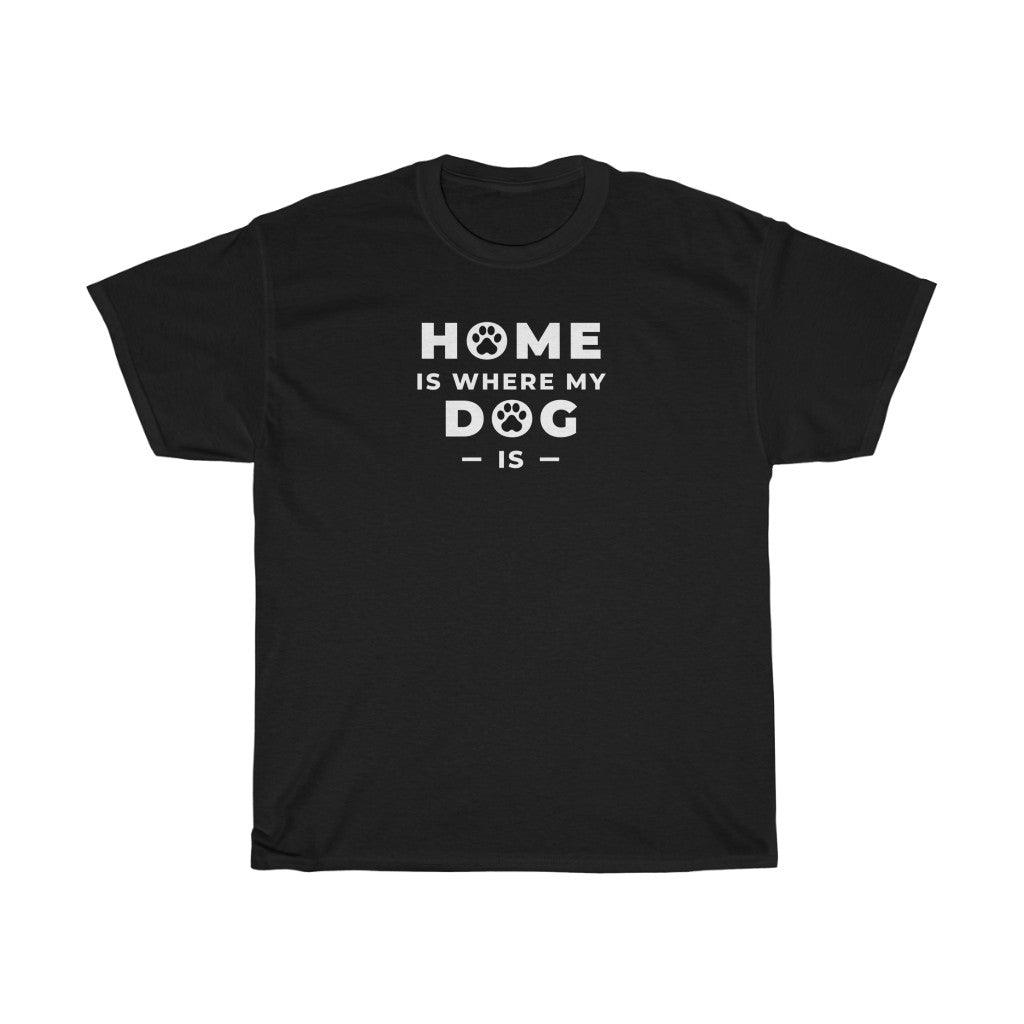 Home is where my dog is Unisex Heavy Cotton Tee - Domino Zee