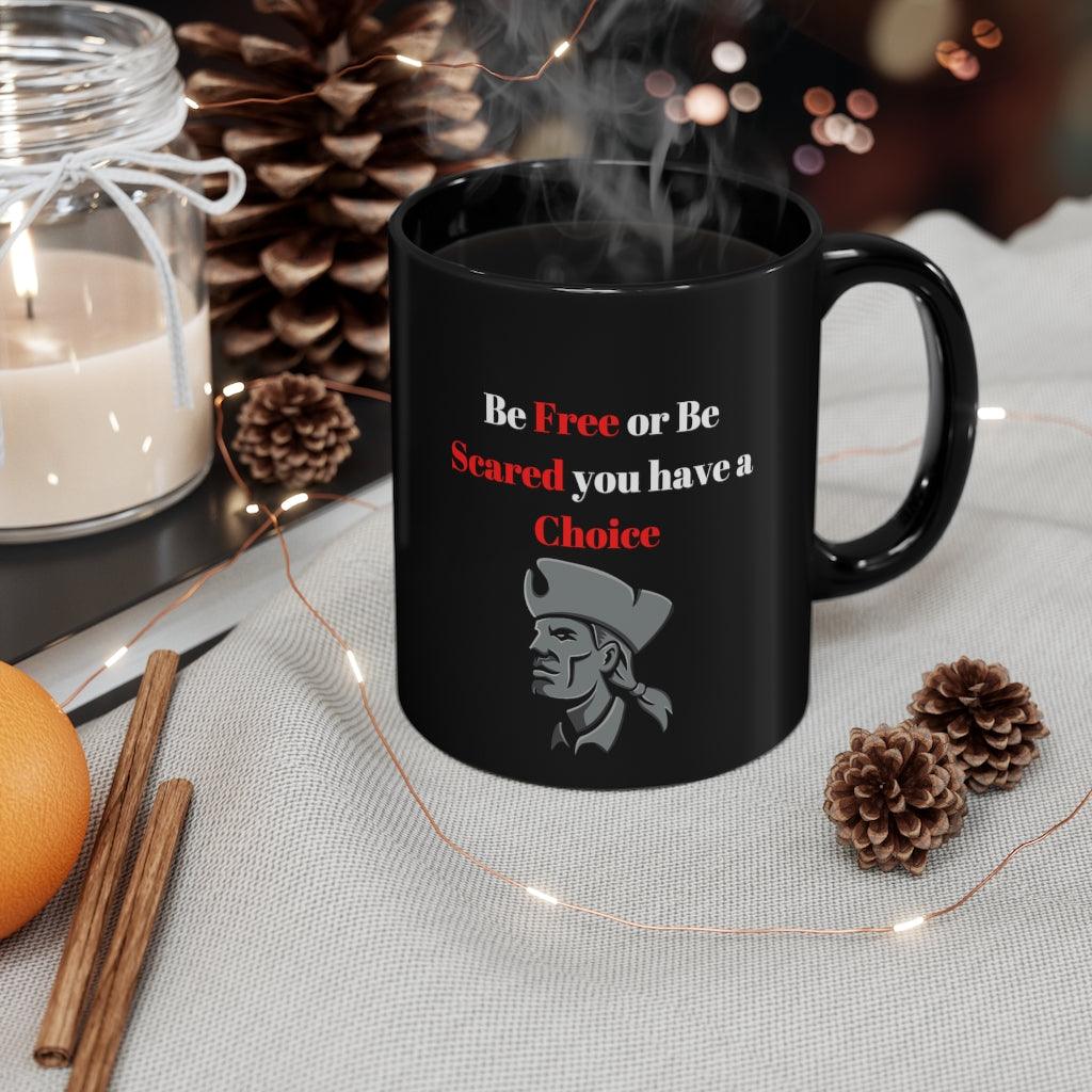 Be Free or be Scared Black mug 11oz - Domino Zee